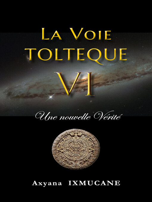 Title details for LA VOIE TOLTEQUE VI by Axyana IXMUCANE - Available